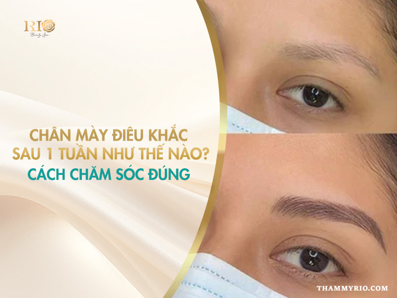 Chân mày điêu khắc sau 1 tuần như thế nào? Cách chăm sóc đúng 2 Chân mày điêu khắc sau 1 tuần: Kết quả mày đẹp và tự nhiên.