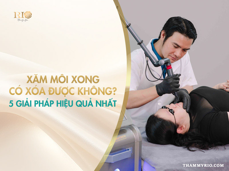 Xăm môi xong có xóa được không? 5 giải pháp cách xóa xăm môi hiệu quả nhất.