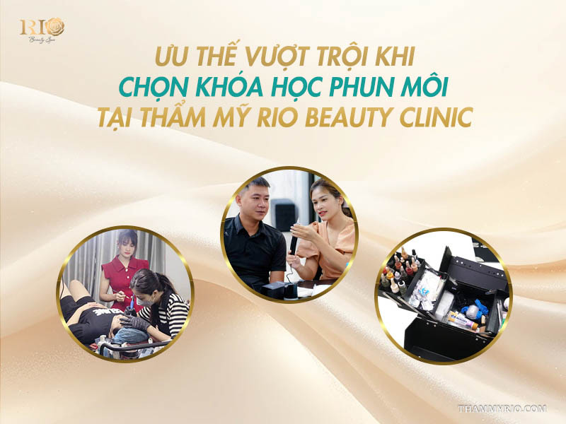 Hình ảnh giới thiệu ưu thế vượt trội khi chọn khóa học phun môi tại Thẩm mỹ Rio Beauty Clinic.