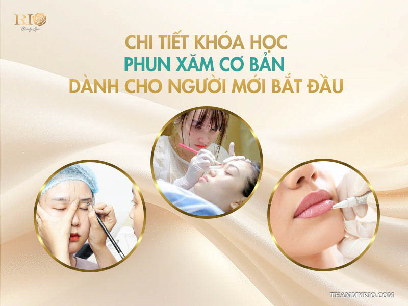 Nội dung khóa học phun xăm cơ bản dành cho người mới bắt đầu tại Thẩm Mỹ Rio.