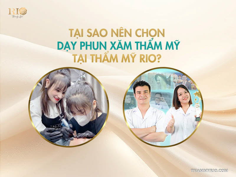 Tại sao nên chọn khóa học phun xăm cơ bản tại Thẩm Mỹ Rio.