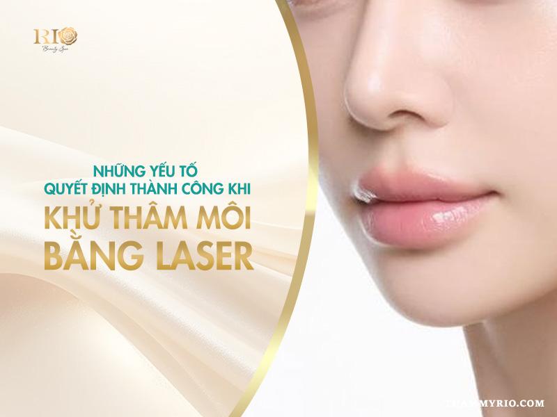 Khử thâm môi bằng Laser: Tất tần tật thông tin bạn cần biết 6 Những yếu tố quyết định thành công khi khử thâm môi bằng Laser
