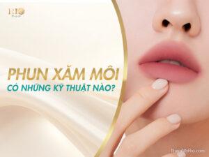 Phun xăm môi có những kỹ thuật nào?