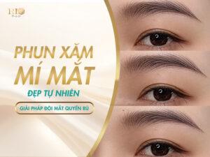 Phun xăm mí mắt đẹp tự nhiên tại Thẩm Mỹ Rio Beauty Clicnic