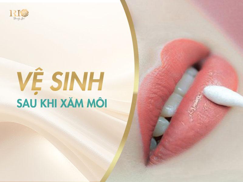 Xăm Môi Bị Sưng Do Đâu, Cách Khắc Phục Và Chăm Sóc Hiệu Quả 9 Vệ sinh sau khi xăm môi
