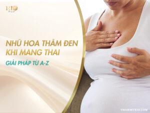 Đối với nhiều phụ nữ mang thai và sau sinh, tình trạng nhũ hoa bị thâm khi mang thai không chỉ là thay đổi sinh lý bình thường mà còn gây ảnh hưởng đến sự tự tin, tính thẩm mỹ và đời sống vợ chồng.