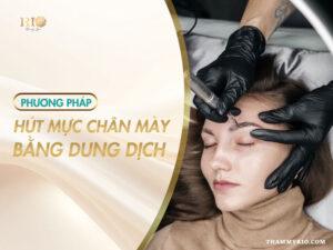 Hút mực chân mày bằng dung dịch
