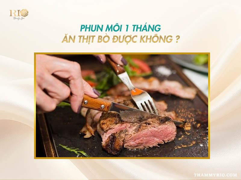 Phun môi 1 tháng ăn thịt bò được không? Lỡ ăn có sao không? 4 Giải đáp thắc mắc phun môi 1 tháng ăn thịt bò được không an toàn cho môi
