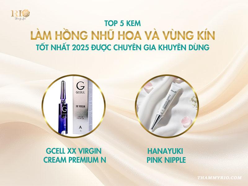 Sản phẩm làm hồng nhũ hoa và vùng kín GCell XX Virgin Cream Premium N và Hanayuki Pink Nipple được nhiều người ưa chuộng 