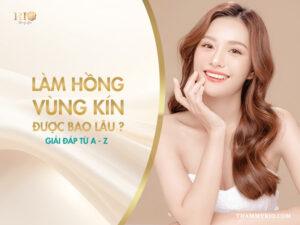 Các yếu tố ảnh hưởng đến việc làm hồng vùng kín giữ được bao lâu