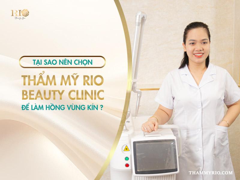 Làm hồng vùng kín được bao lâu - Giải đáp từ A - Z 6 Tại sao nên chọn Thẩm Mỹ Rio Beauty Clinic để làm hồng vùng kín?