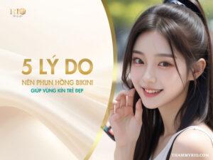 5 lý do nên phun hồng bikini giúp vùng kín trẻ đẹp