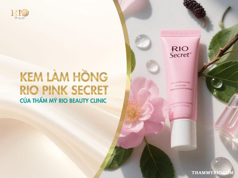Thực hư kem làm hồng vùng kín: 3 điều cần biết 5 Rio Pink Secret - giải pháp giúp làm hồng vùng kín vượt trội