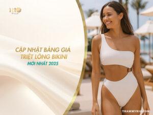 Cập nhật bảng giá triệt lông bikini mới nhất 2025