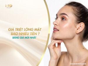 Giá triệt lông mặt bao nhiêu tiền? Bảng giá mới nhất