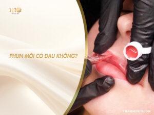 phun môi có đau không
