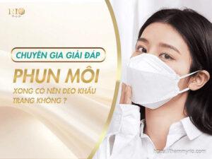 phun môi xong có nên đeo khẩu trang không