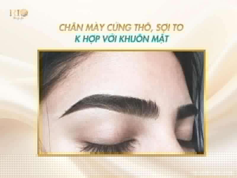 Nguyên nhân xăm chân mày lỗi và hướng khắc phục hiệu quả 5 Xăm chân mày lỗi tạo dáng cứng thô, sợi mày to không hài hòa.