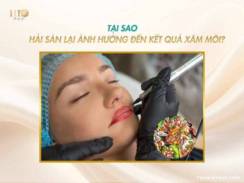 Xăm môi kiêng hải sản bao lâu để môi lên màu đẹp tự nhiên? 2 Tại sao hải sản lại ảnh hưởng đến kết quả xăm môi kiêng hải sản bao lâu