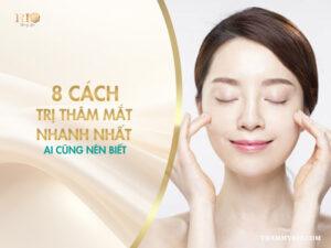 8 cách trị thâm mắt nhanh nhất, ai cũng nên biết