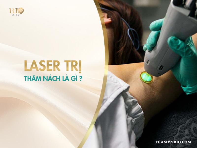 Giải pháp laser trị thâm nách an toàn, hiệu quả tại Thẩm mỹ Rio 3 Laser trị thâm nách là gì?