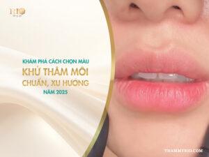 Khám phá cách chọn màu khử thâm môi chuẩn, xu hướng