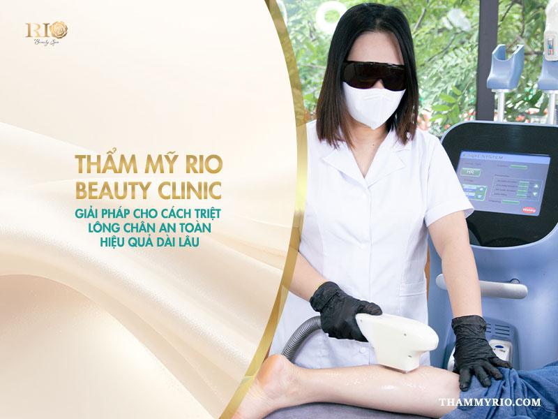 3 cách triệt lông chân vĩnh viễn tại nhà cho nữ siêu hot! 5 Thẩm mỹ Rio Beauty Clinic – Giải pháp cho cách triệt lông chân an toàn, hiệu quả dài lâu