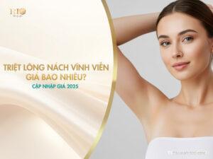 Triệt lông nách vĩnh viễn giá bao nhiêu? Cập nhật giá 2025