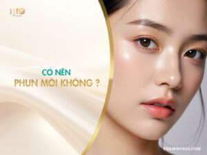 Có nên phun môi không - Giải đáp thắc mắc phun môi có tốt không