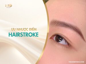 Hairstroke là kỹ thuật đi sợi lông mày siêu thực, nhưng cũng có những hạn chế nhất định. Cùng Thẩm Mỹ Rio tìm hiểu nhược điểm của Hairstroke và cách khắc phục hiệu quả giúp dáng mày tự nhiên, mềm mịn và bền màu hơn theo thời gian.