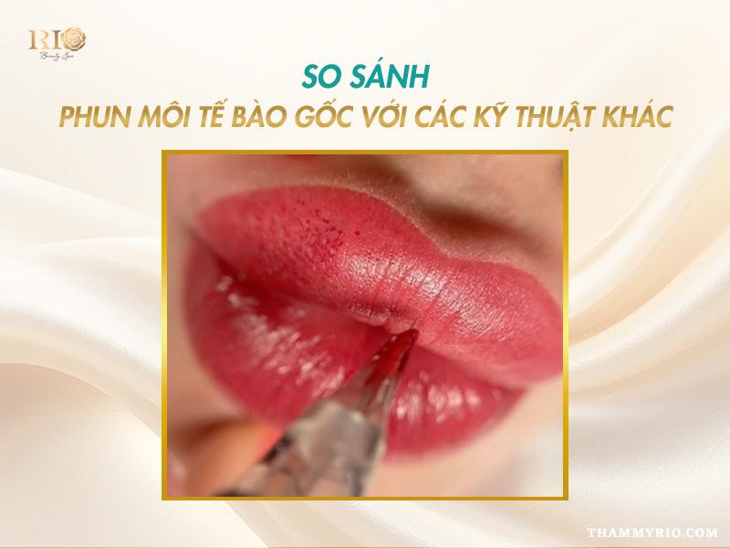 Phun môi tế bào gốc là gì? Lợi ích và giá dịch vụ mới nhất 3 So sánh phun môi tế bào gốc với các kỹ thuật phun môi khác về hiệu quả và độ bền màu.