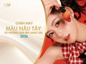 Chân mày màu nâu tây: xu hướng làm đẹp sang xịn 2026