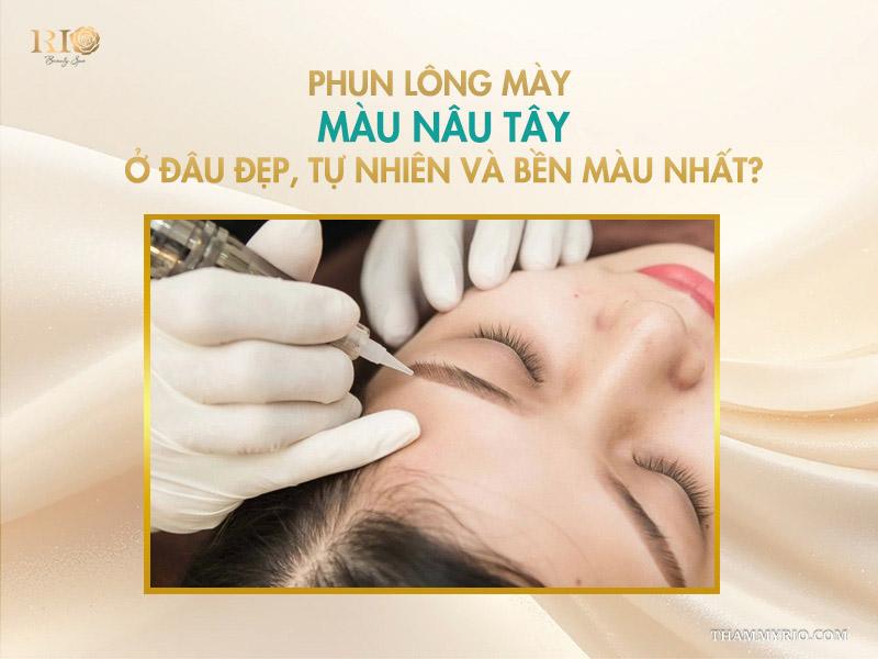 Chân mày màu nâu tây: xu hướng làm đẹp sang xịn 2026 7 Phun lông mày màu nâu tây ở đâu đẹp, tự nhiên và bền màu nhất?