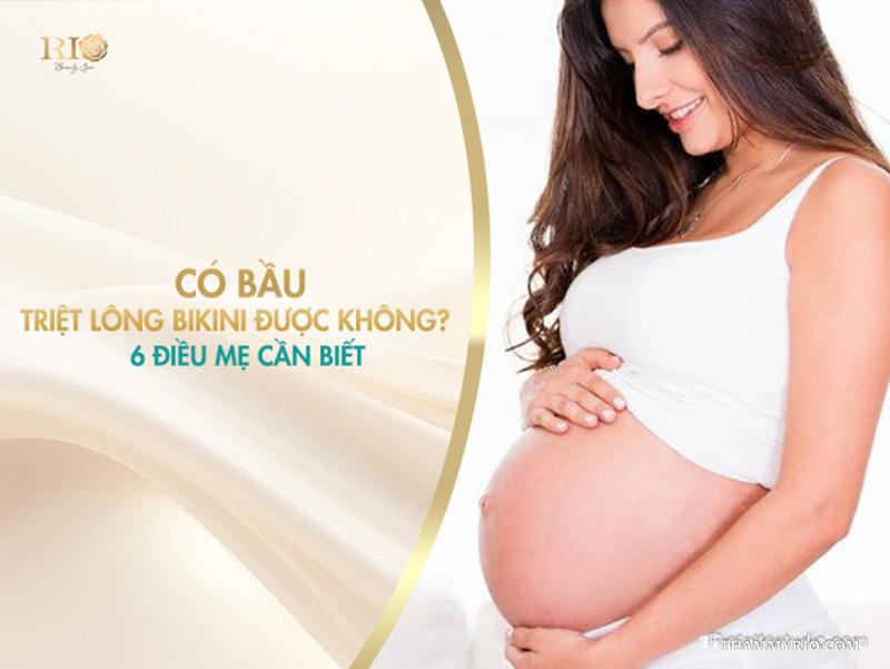 Có bầu triệt lông bikini được không? 6 điều mẹ cần biết