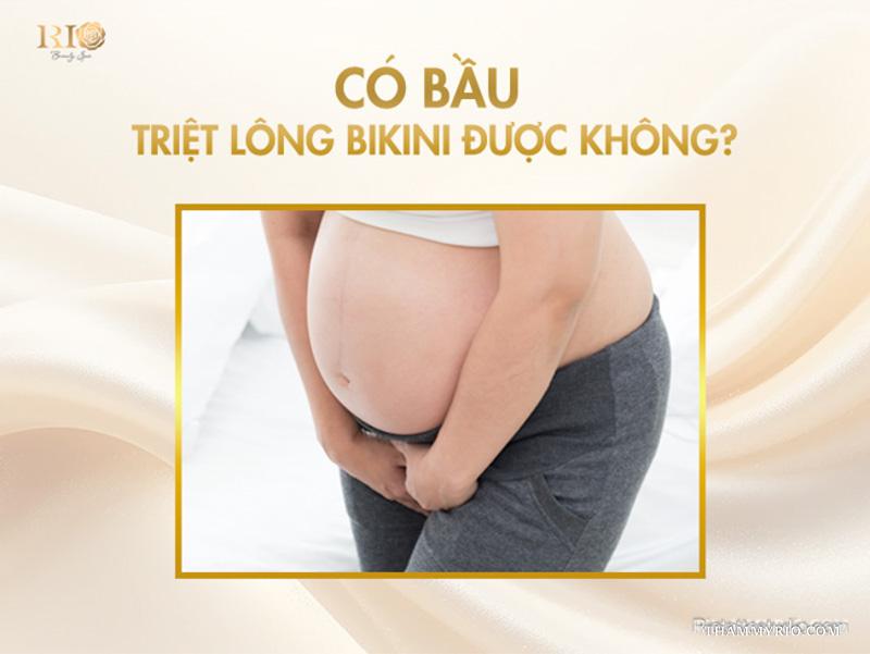 Có bầu triệt lông bikini được không? 6 điều mẹ cần biết 2 Có bầu triệt lông bikini được không?