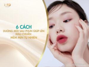 6 cách dưỡng môi sau phun giúp lên màu chuẩn, mềm mịn tự nhiên