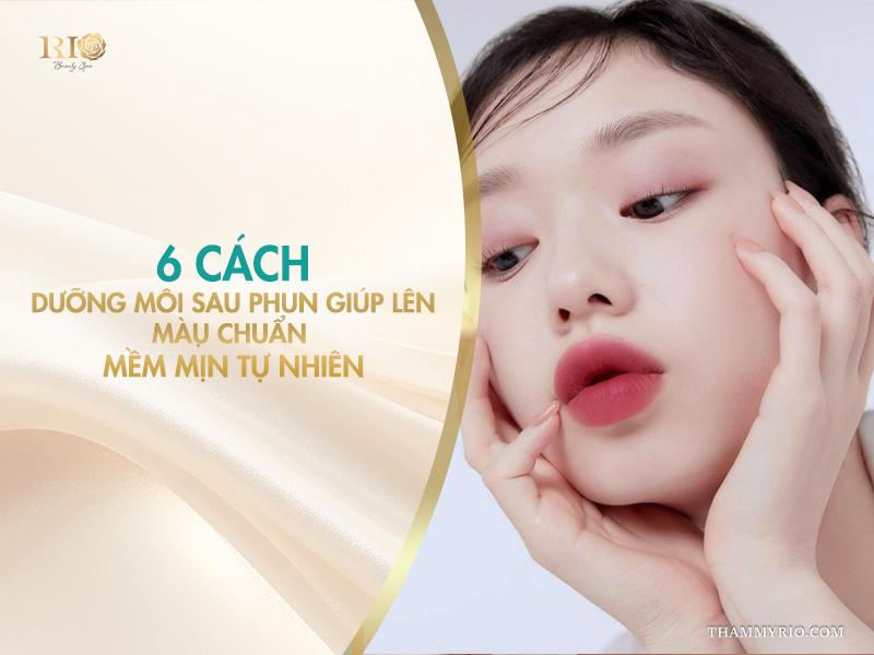 6 cách dưỡng môi sau phun giúp lên màu chuẩn, mềm mịn tự nhiên