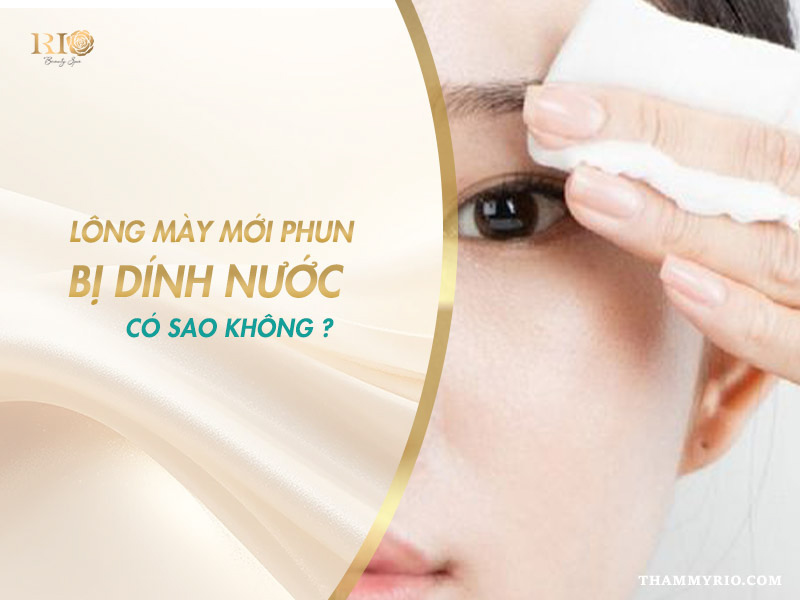lông mày mới phun bị dính nước có sao không