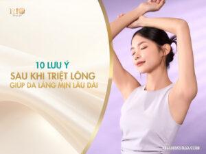 10 Lưu ý sau khi triệt lông giúp da láng mịn lâu dài