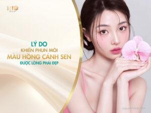 Lý do khiến phun môi màu hồng cánh sen được lòng phái đẹp