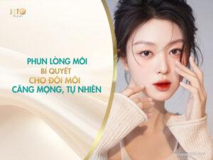 Phun lòng môi – Bí quyết cho đôi môi căng mọng, tự nhiên