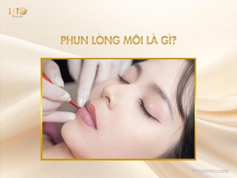 Phun lòng môi – Bí quyết cho đôi môi căng mọng, tự nhiên 2 Phun lòng môi là gì?