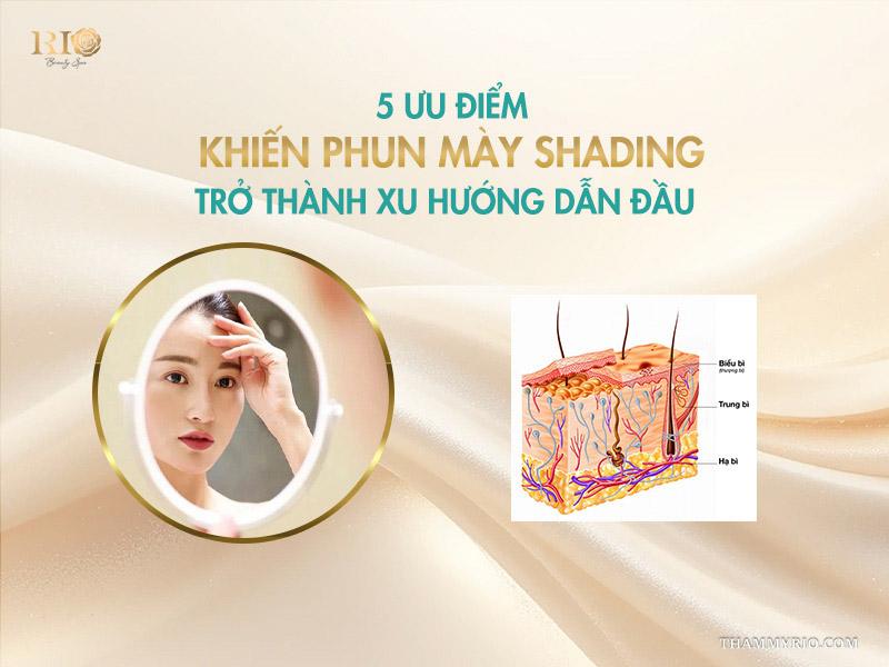 Phun chân mày shading: Bí quyết để gương mặt trẻ hơn 10 tuổi 3 5 ưu điểm khiến phun mày shading trở thành xu hướng dẫn đầu