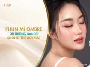 Phun mí ombre – Xu hướng làm đẹp không thể rời mắt