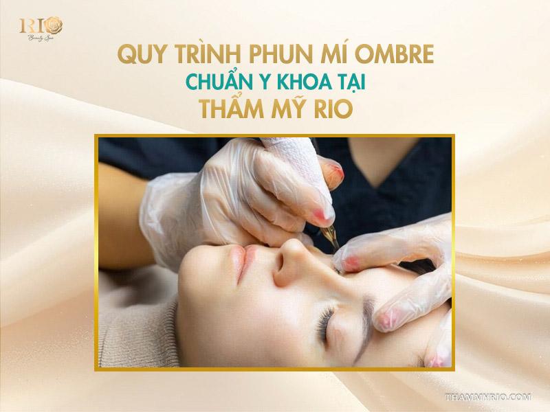 Phun mí ombre – Xu hướng làm đẹp không thể rời mắt 5 Quy trình phun mí ombre chuẩn y khoa tại Thẩm mỹ Rio