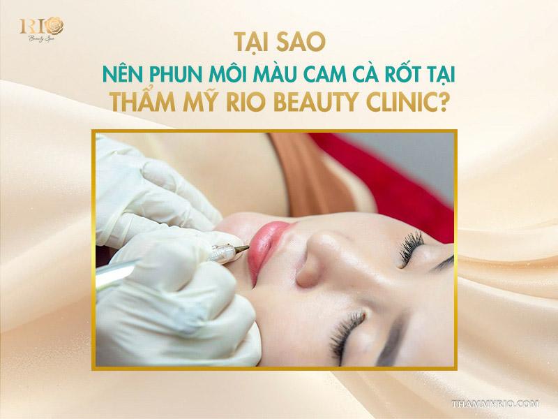 Phun môi màu cam cà rốt – tone cam hot giúp đôi môi rạng rỡ 12 Tại sao nên phun môi màu cam cà rốt tại Thẩm mỹ Rio Beauty Clinic?