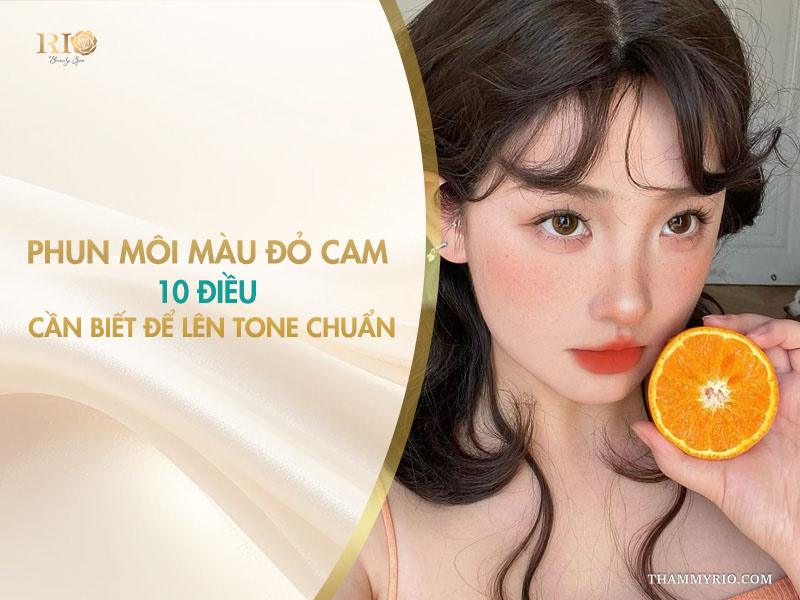 Phun môi màu đỏ cam: 10 điều cần biết để lên tone chuẩn