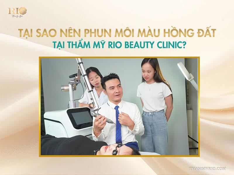 Phun môi màu hồng đất là gì? Bảng màu và quy trình chuẩn 2025 14 Tại sao nên phun môi màu hồng đất tại Thẩm mỹ Rio Beauty Clinic?