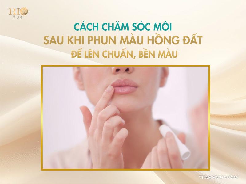 Phun môi màu hồng đất là gì? Bảng màu và quy trình chuẩn 2025 13 Cách chăm sóc môi sau khi phun màu hồng đất để lên chuẩn, bền màu