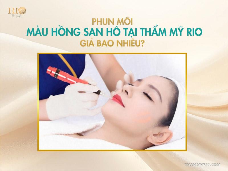 Phun môi màu hồng san hô - Cập nhật bảng giá mới nhất 2026 5 Giá phun môi màu hồng san hô tại Thẩm Mỹ Rio phù hợp với chất lượng dịch vụ cao cấp.